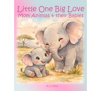 Little One Big Love: Mom Animals and their Babies