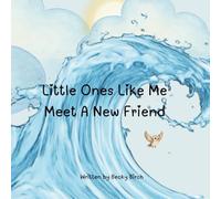 Little Ones Like Me: Meet A New Friend