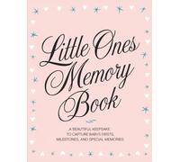 Little Ones Memory Book: A Beautiful Keepsake to Capture Babys Firsts, Milestones, and Special Memories