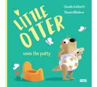 Little Otter uses the potty. Ediz. a colori