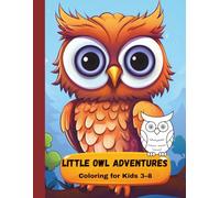 Little Owl Adventures. Coloring for Kids 3-8: Coloring for Kids 3-8