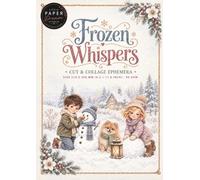Little Paper Dream Studio - Frozen Whispers: cut & collage ephemera