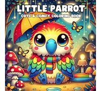 Little Parrot: Cute & Comfy Coloring Book - A Colorful & Relaxing Escape!