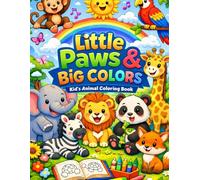 Little Paws & Big Colors: A Fun Animal Coloring Book for Kids Ages 3-7