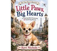 Little Paws, Big Hearts: A Coloring Book featuring 30 small dog breeds.