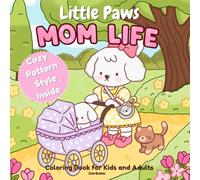 Little Paws Mom Life: A Cozy Puppy Family Coloring Book with Soft Pattern Pages for Kids and Adults