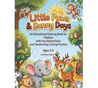 Little Paws & Sunny Days: Animal Coloring Book for Kids with Dot-to-Dot and Tracing Practice: A Creative Learning Activity Book for Toddlers and Preschoolers