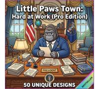 Little Paws Town: Hard at Work (Pro Edition): Intricate Animal Coloring Book for Adults - 50 Detailed and Complex Designs for Advanced Colorists - Professional Art for Stress Relief - 8.5" x 8.5"