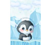 Little Penguin Journal, 6x9 Inch, 120 Pages: Inspirational Arctic Notebook with Cute Penguin & Uplifting Quote, Perfect Gift for Dreamers and Animal Lovers