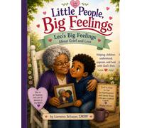 Little People, Big Feelings: Leo’s Big Feelings About Grief and Loss