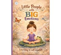 Little People with Big Emotions!: A Gentle SEL Guide for Calming Big Feelings