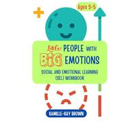 Little People with Big Emotions: Social and Emotional Learning Workbook (Ages 3-5)