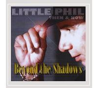Little Phil - Beyond The Shadows-Then & Now
