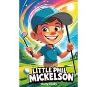 LITTLE PHIL MICKELSON: The Lefty Who Became a Legend