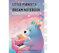 Little Pianist's Dream Notebook: 100 Fun & Musical Pages for Creative Kids | Easy-to-Use Piano Staff Paper for Beginners