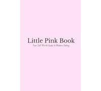 Little Pink Book: Self Worth Survival Guide for Modern Dating