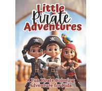 Little Pirate Adventures: A Swashbuckling Coloring Adventure for Kids Ages 4-8