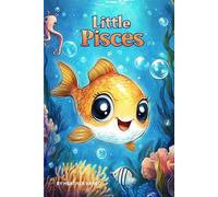 Little Pisces: Astrology Rhyming Book For Kids