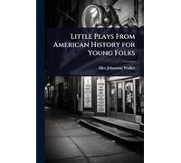Little Plays From American History for Young Folks