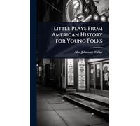 Little Plays From American History for Young Folks