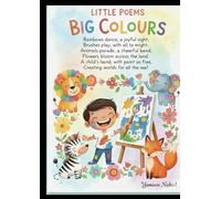 "LITTLE POEMS, BIG COLOURS. COLOURING BOOK WITH POEMS FOR KIDS AGES 3 TO 6"