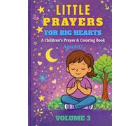 Little Prayers for Big Hearts: A Children's Prayer & Coloring Book Volume 3