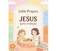 Little Prayers: Jesus for Kids