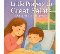 Little Prayers to Great Saints