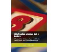 Little Preschool Adventure for kids: Math & Numbers: A coloring Preschool Math book for Ages 3-5 with Number Tracing, Counting, Math Activities & Number Games