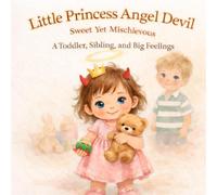 Little Princess, Angel, Devil… Sweet, Mischievous, and Learning to Share Big Feelings