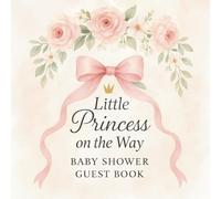 Little Princess on the Way: Baby Shower Guest Book: A Sweet Keepsake with Guest Sign-In, Photo Memories & Gift Log | Glossy paperback, Full Color, 84 Pages