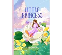 Little Princess - Sketchbook per bambine: Taccuino da disegno con 120 pagine bianche - ideale per bambine creative, perfetto come diario artistico o idea regalo nnn
