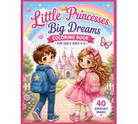 Little Princesses Big Dreams: Coloring Book for Girls Ages 4-8