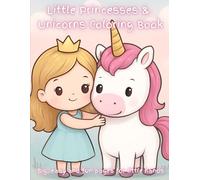 Little Princesses & Unicorns Coloring Book: Big, Easy and Fun Pages for Little Hands