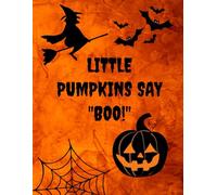 Little Pumpkins Say "Boo!": A Fun, Silly, and Not-So-Scary Halloween Activity Book for Kids Ages 3-10