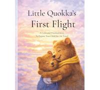 Little Quokka’s First Flight: A Calm and Practical Story To Prepare Your Child for Air Travel