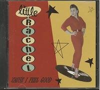 Little Rachel - Cause I Feel Good