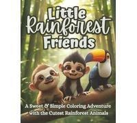Little Rainforest Friends: A Fun Learning Adventure with the Cutest Jungle Animals | Simple Rainforest Designs for Kids to Color, Learn, and Explore