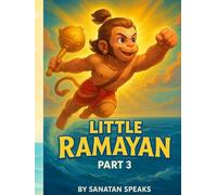 Little Ramayan - Part 3: 11 Magical Stories of Hanuman’s Adventures, Friendship & Devotion for Kids (Ages 5-10)