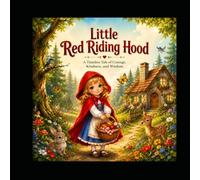 Little Red Riding Hood: A Bedtime Story About Courage, Kindness, and Making Wise Choices