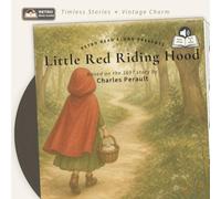 Little Red Riding Hood: A Faithful Retelling of the 1697 Charles Perrault Tale