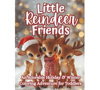 Little Reindeer Friends: A Sweet Holiday and Winter Coloring Book for Toddlers and Preschoolers Ages 2-5