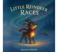 Little Reindeer Races: A Heartwarming Christmas Tale About Courage and Light
