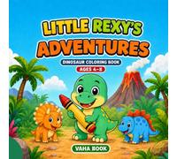 Little Rexy's Adventures: Dinosaur Coloring Book AGes 4-8