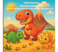 Little Roarers : Dinosaur Coloring Fun: 30 Cute and easy dinosaurs to color for kids ages 4-8