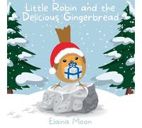 Little Robin and the Delicious Gingerbread