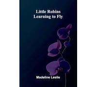 Little Robins Learning to Fly