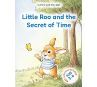 Little Roo and the Secret of Time: A Sweet Picture Book to Help Children Learn About Time, Daily Routines, and Feelings, with Fun Educational Activities