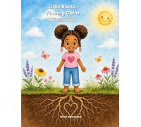 Little Roots, Finding Calm: A Mindful Coloring, Movement, and Breathing Book for Children