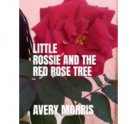 LITTLE ROSSIE AND THE RED ROSE TREE